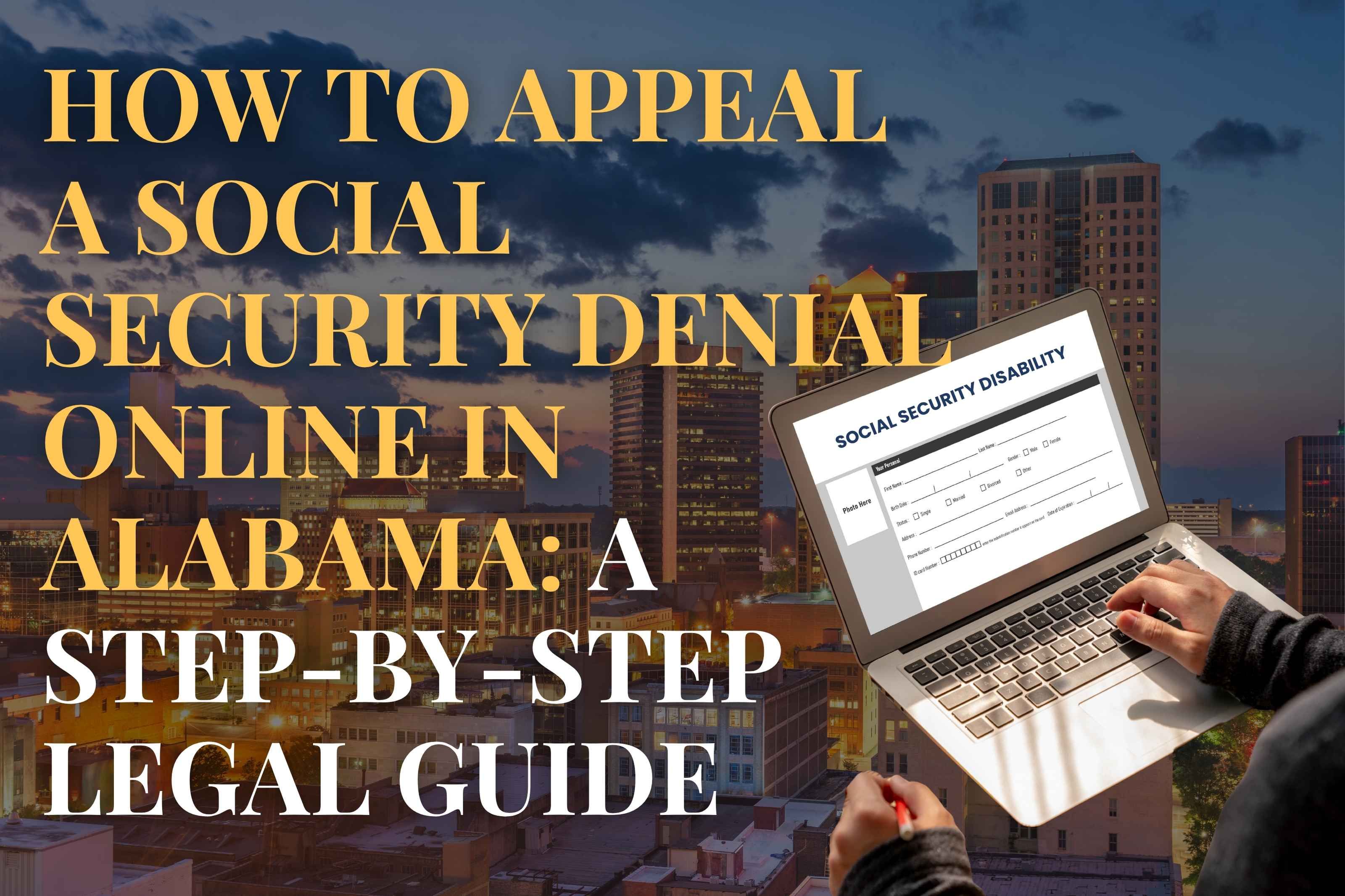 How to Appeal a Social Security Denial Online in Alabama: A Step-by-Step Legal Guide