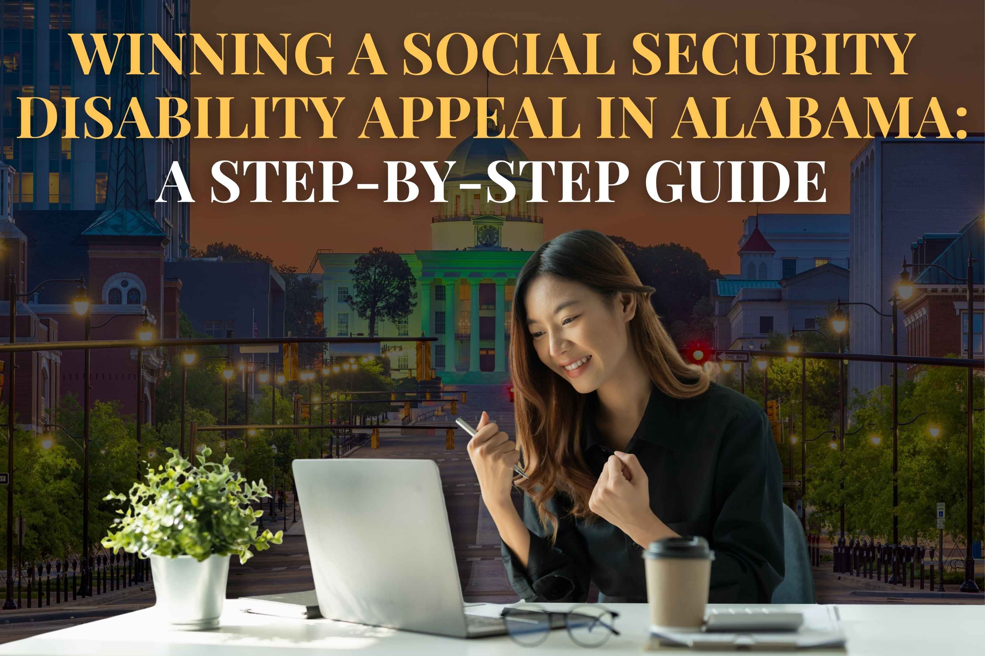 Winning a Social Security Disability Appeal in Alabama: A Step-by-Step Guide