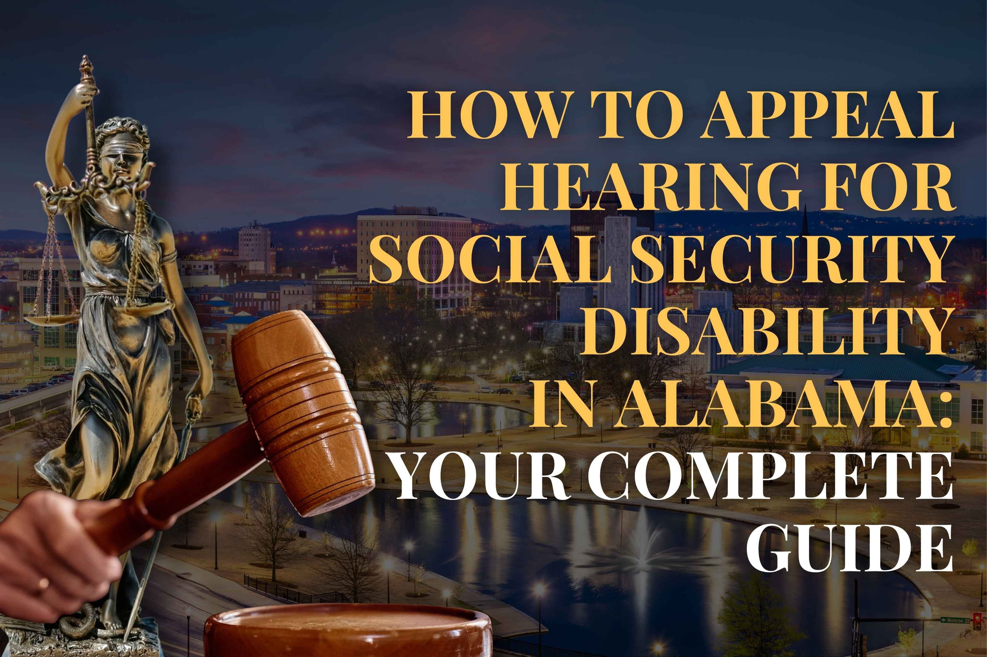 How to Appeal Hearing for Social Security Disability in Alabama: Your Complete Guide