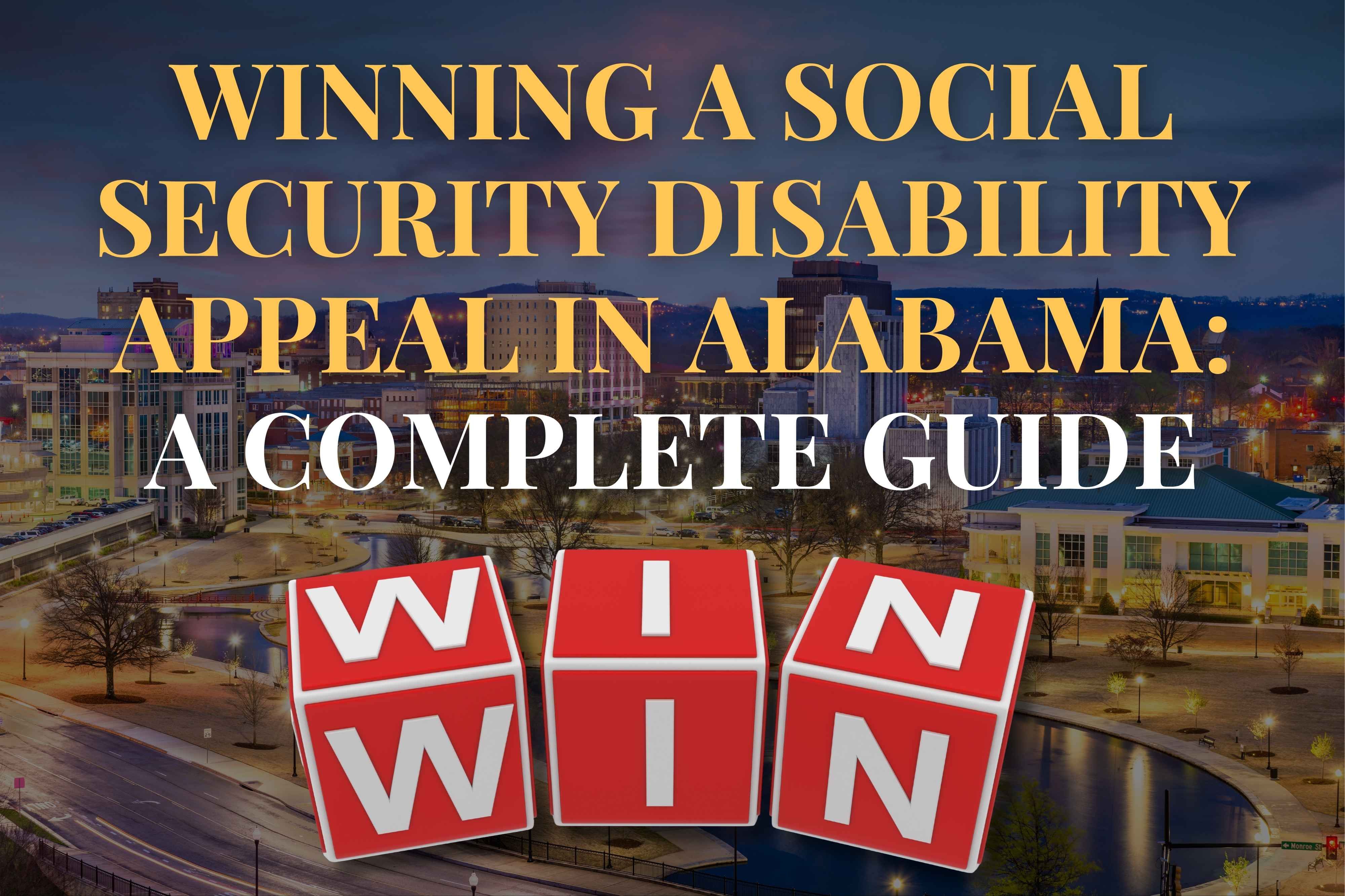 Winning a Social Security Disability Appeal in Alabama: A Complete Guide