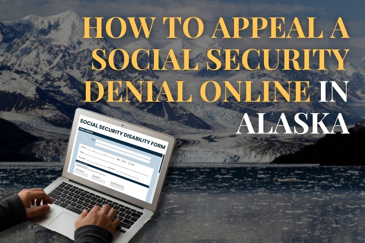 How to Appeal a Social Security Denial Online in Alaska