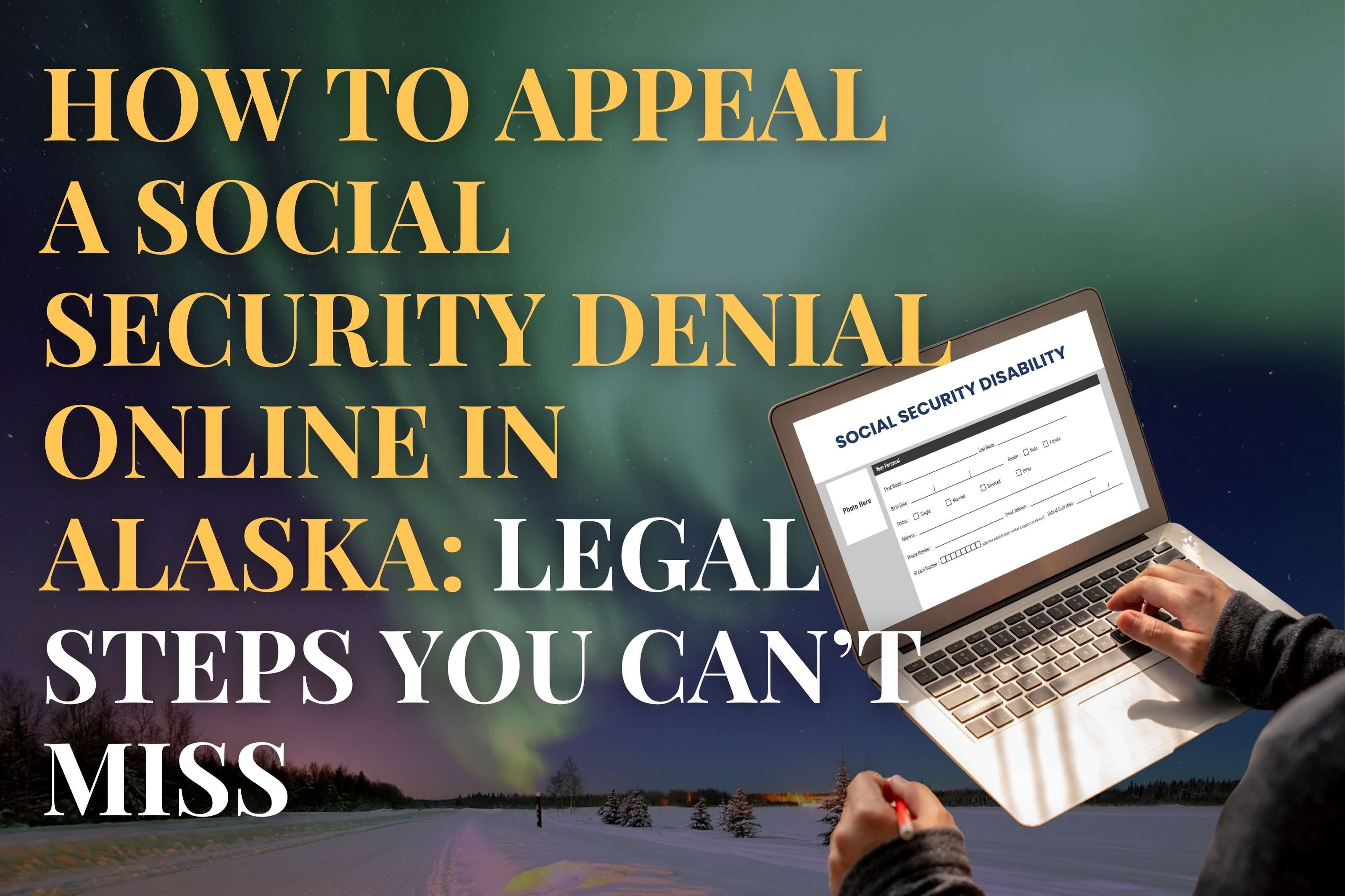 How to Appeal a Social Security Denial Online in Alaska: Legal Steps You Can’t Miss