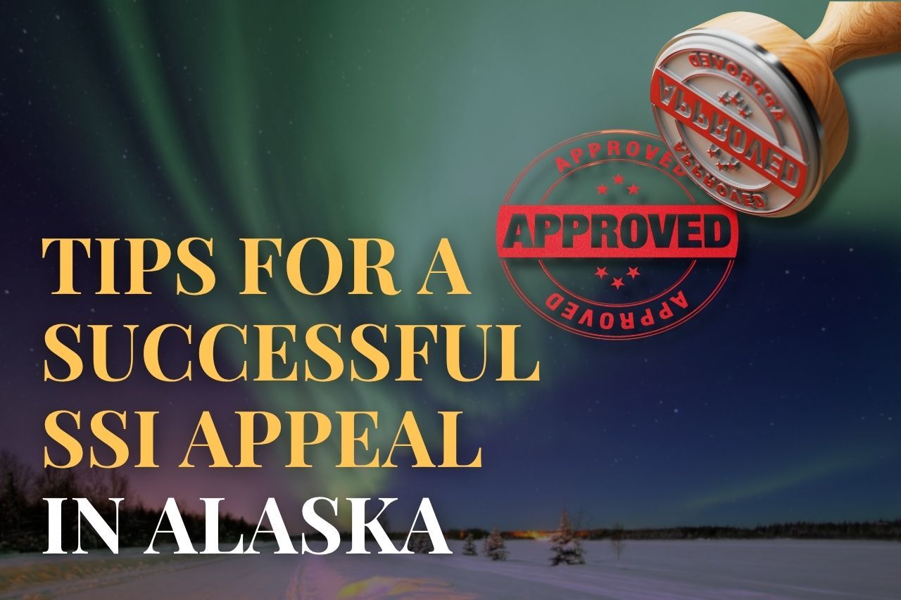 Tips for a Successful SSI Appeal in Alaska