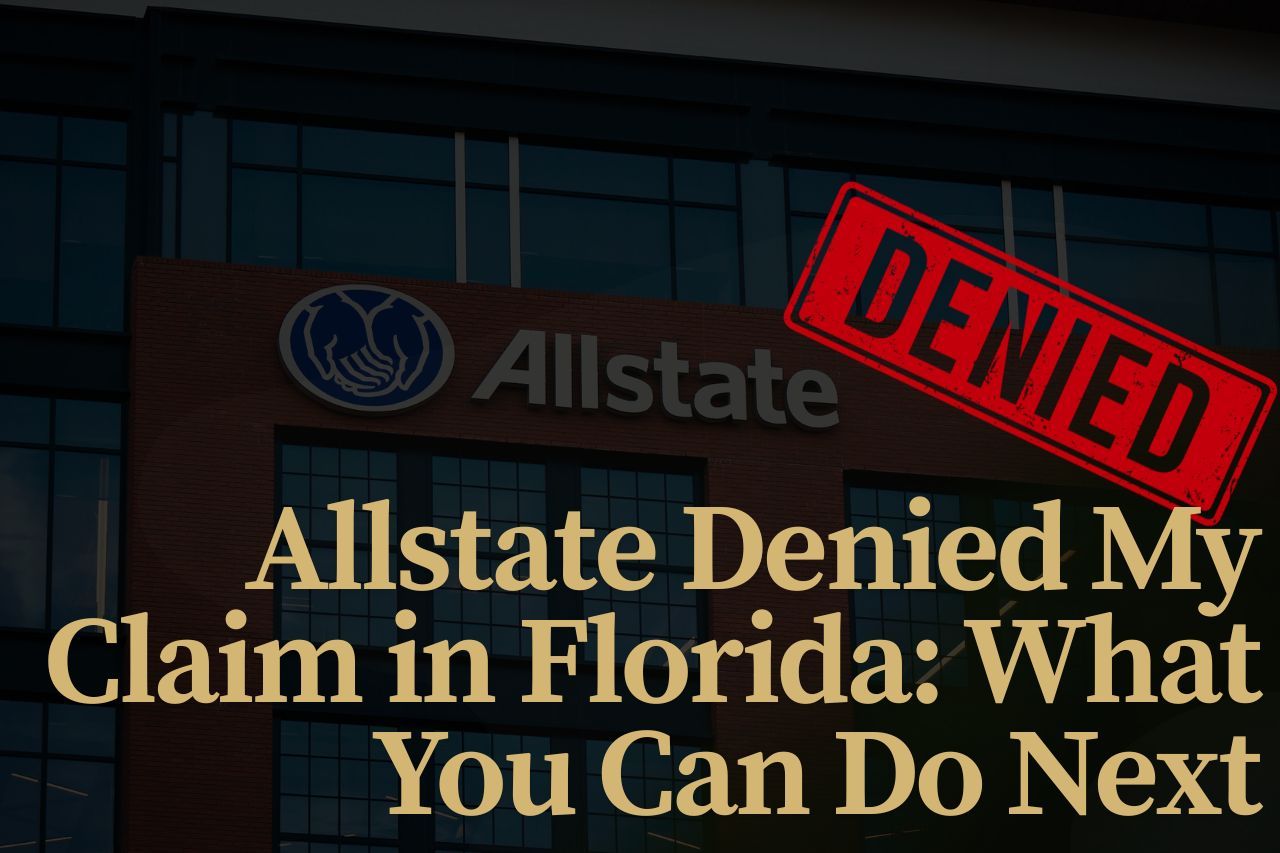 Allstate Denied My Claim in Florida: What You Can Do Next