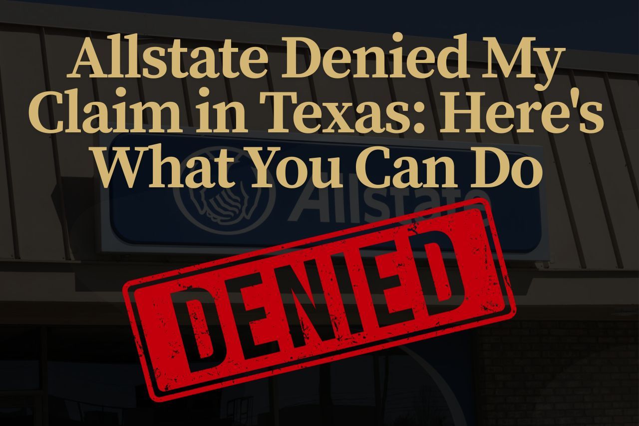 Allstate Denied My Claim in Texas: Here's What You Can Do
