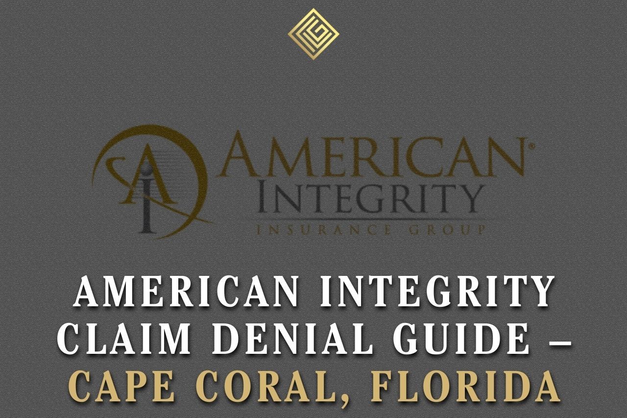 American Integrity Claim Denial Guide – Cape Coral, Florida