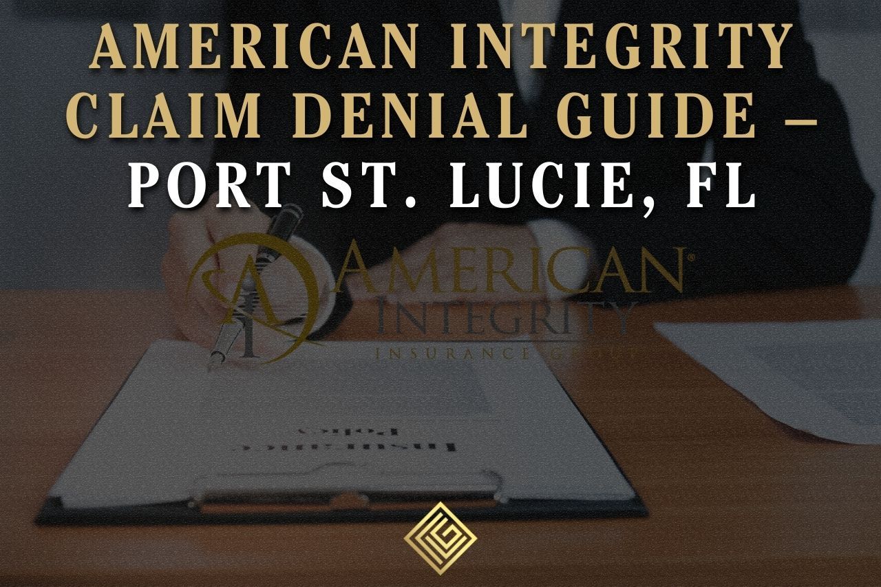 American Integrity Claim Denial Guide – Port St. Lucie, FL