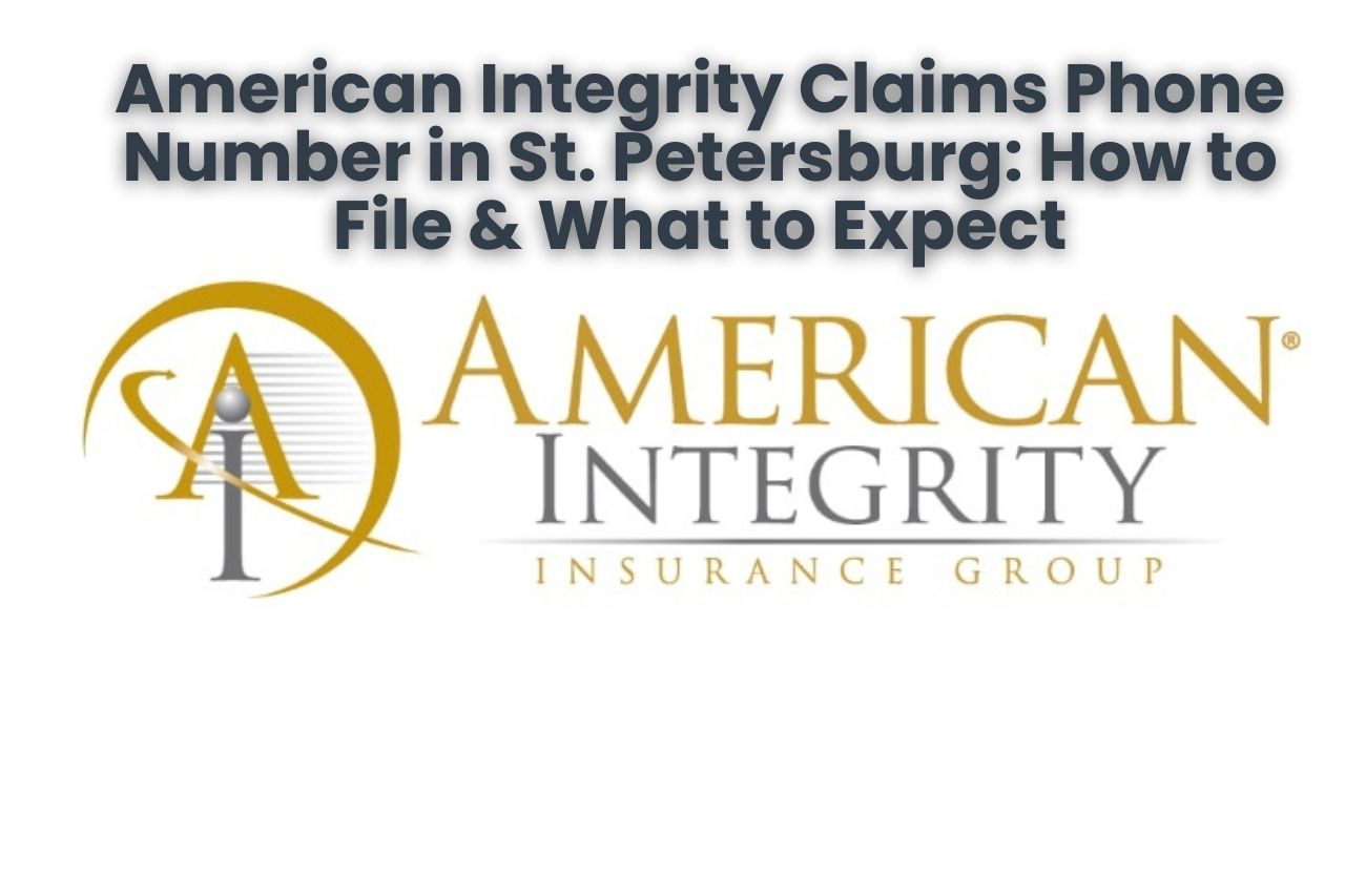 American Integrity Claims Phone Number in St. Petersburg: How to File & What to Expect