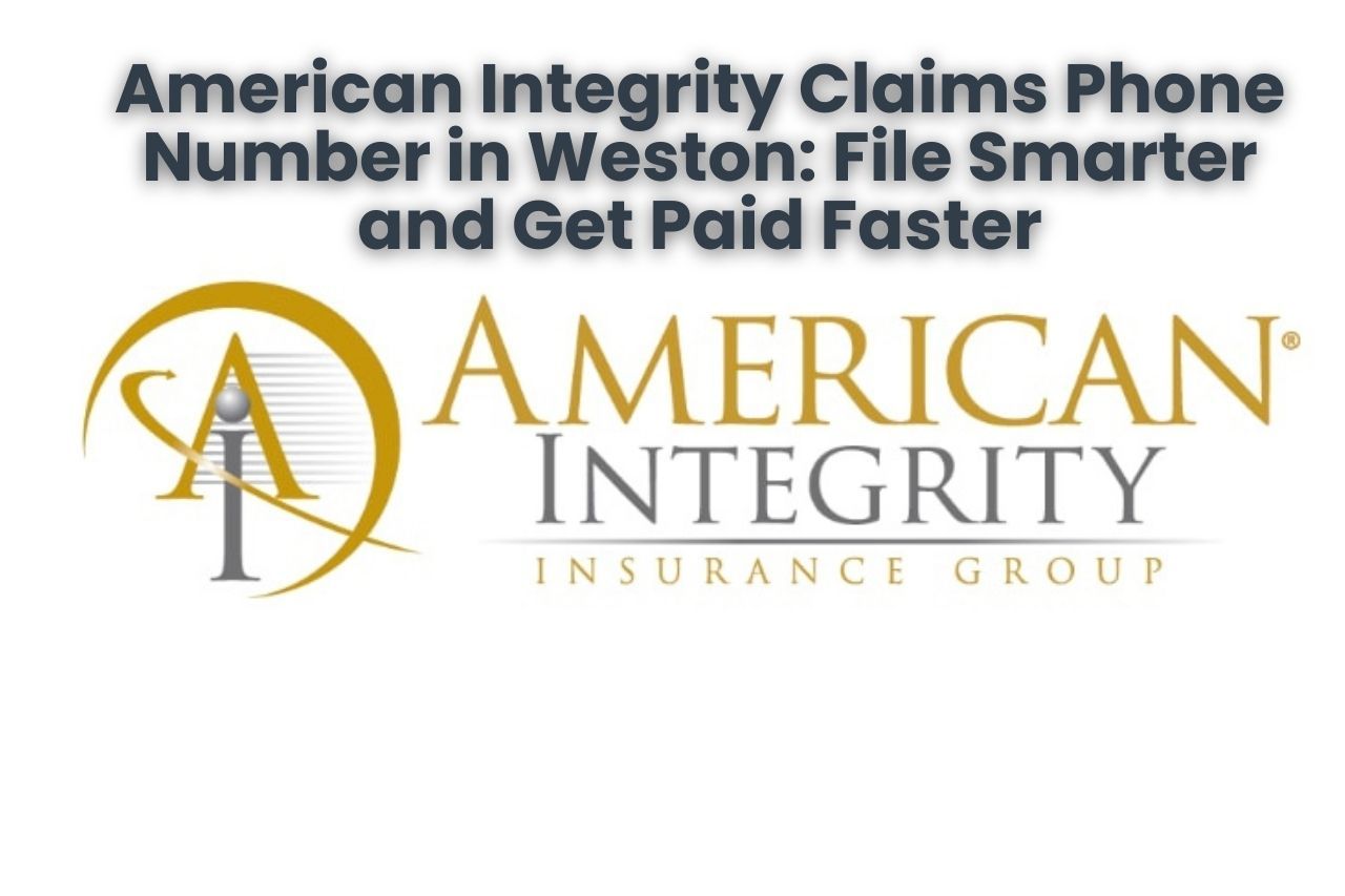 American Integrity Claims Phone Number in Weston: File Smarter and Get Paid Faster