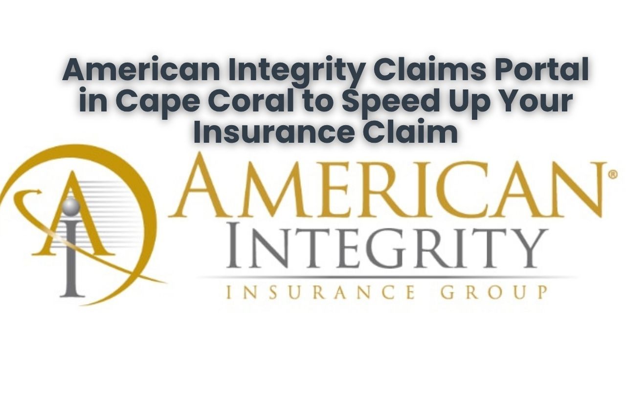 American Integrity Claims Portal in Cape Coral to Speed Up Your Insurance Claim