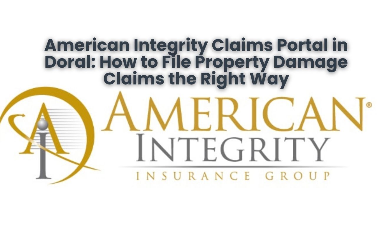 American Integrity Claims Portal in Doral: How to File Property Damage Claims the Right Way