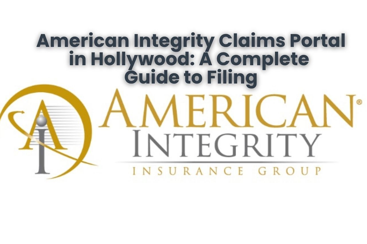 American Integrity Claims Portal in Hollywood: A Complete Guide to Filing