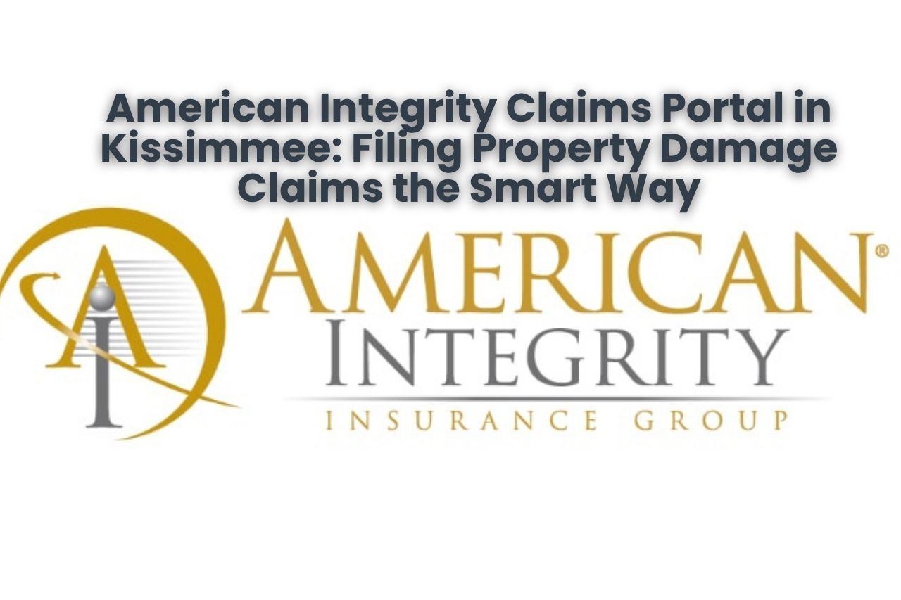 American Integrity Claims Portal in Kissimmee: Filing Property Damage Claims the Smart Way