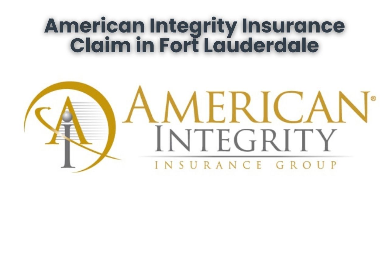 American Integrity Insurance Claims in Fort Lauderdale