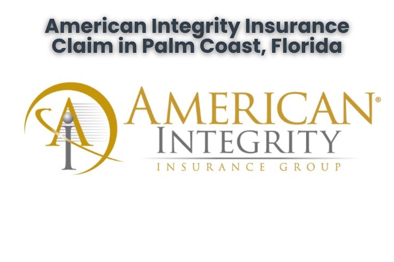 American Integrity Insurance Claim in Palm Coast, Florida
