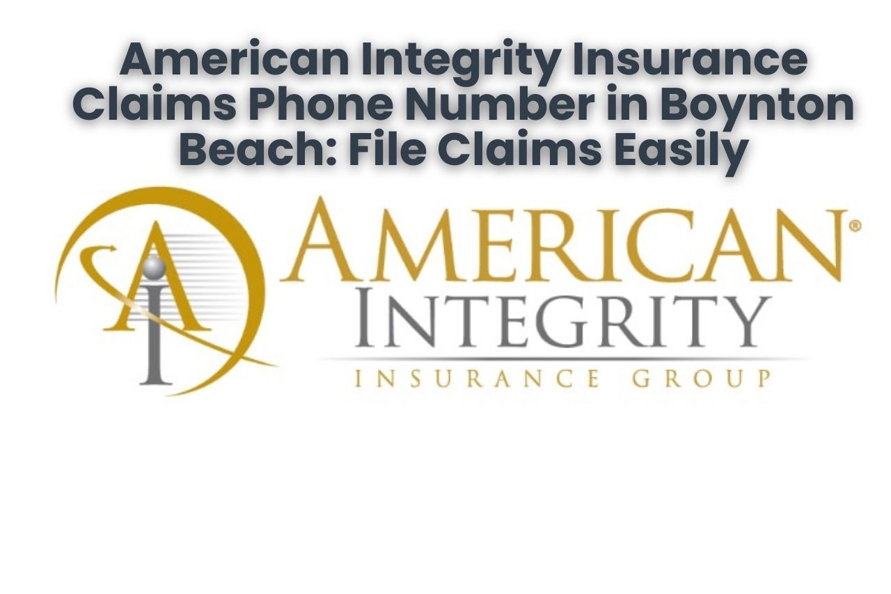 American Integrity Insurance Claims Phone Number in Boynton Beach: File Claims Easily