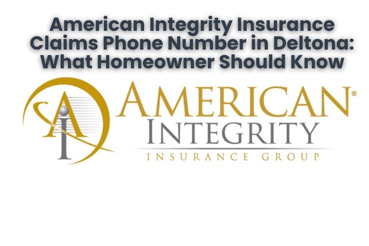 American Integrity Insurance Claims Phone Number in Deltona: What Homeowner Should Know