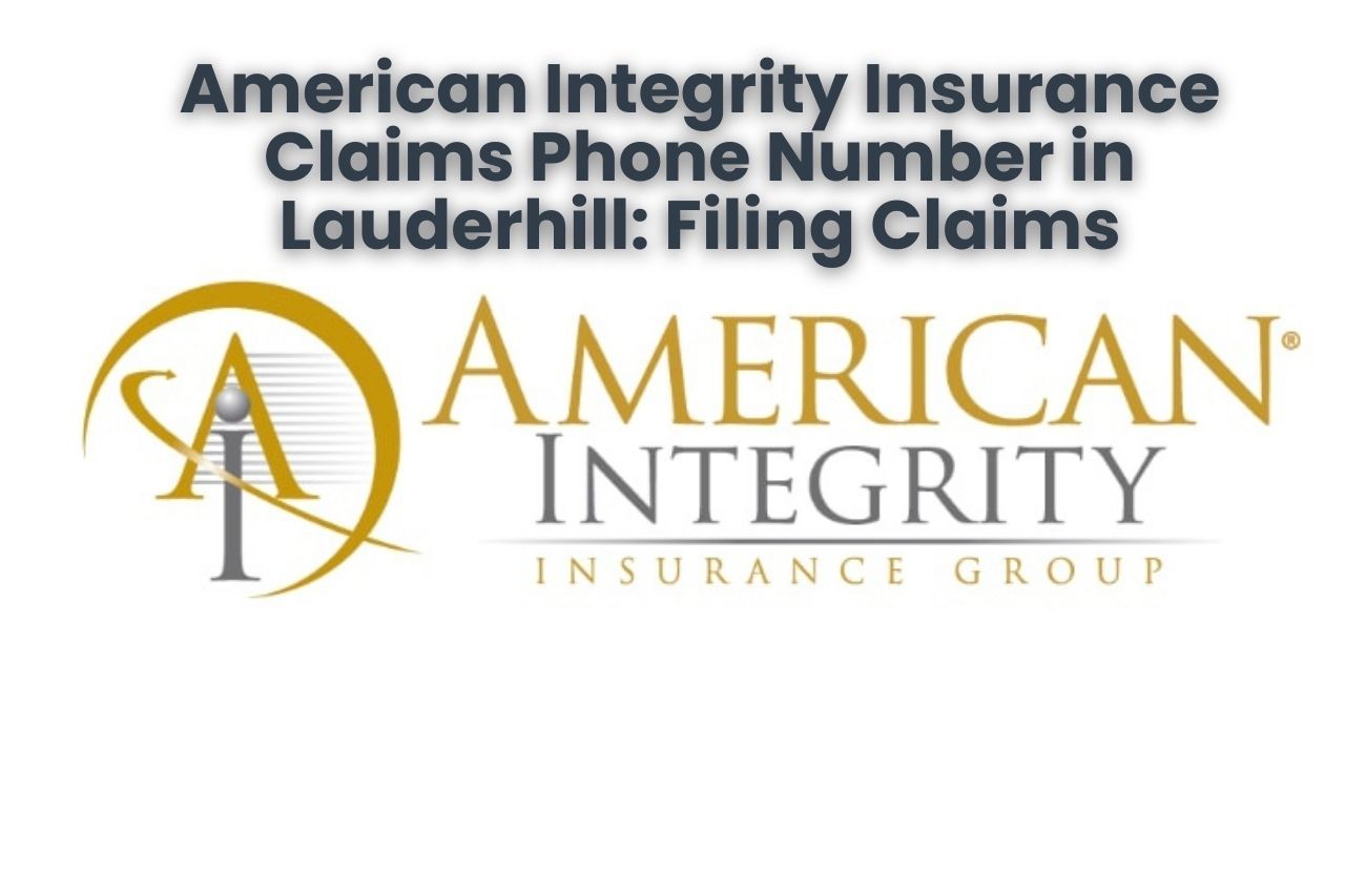 American Integrity Insurance Claims Phone Number in Lauderhill: Filing Claims the Right Way