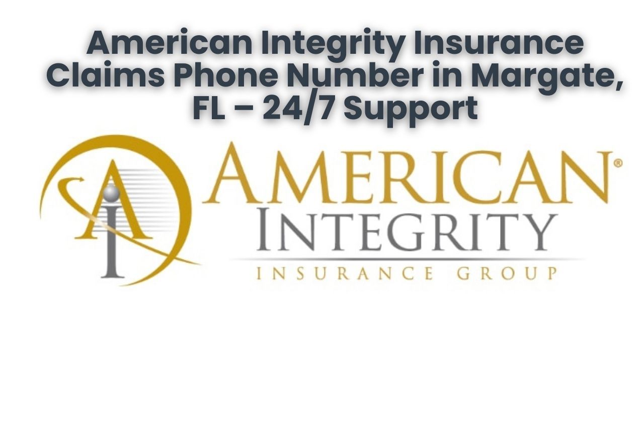 American Integrity Insurance Claims Phone Number in Margate, FL – 24/7 Support