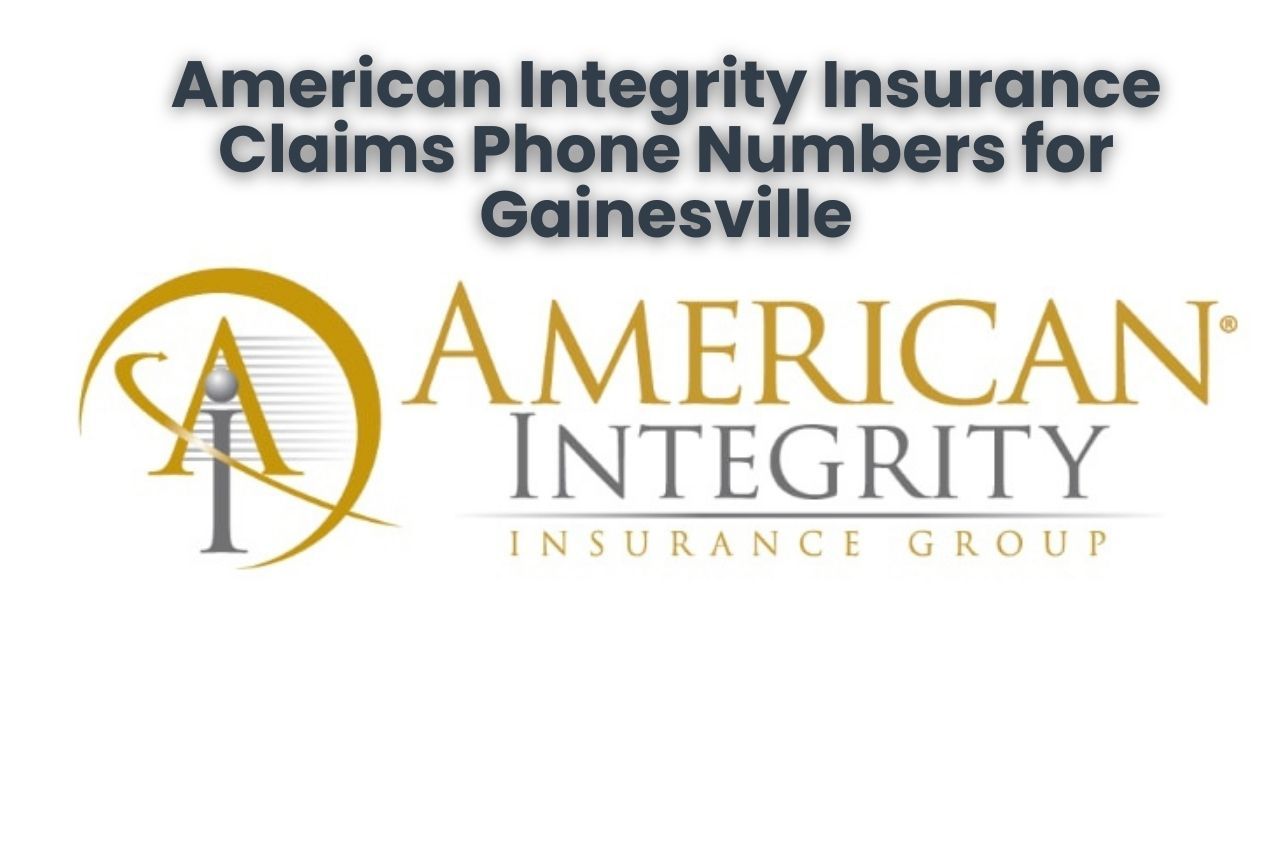 American Integrity Insurance Claims Phone Numbers for Gainesville
