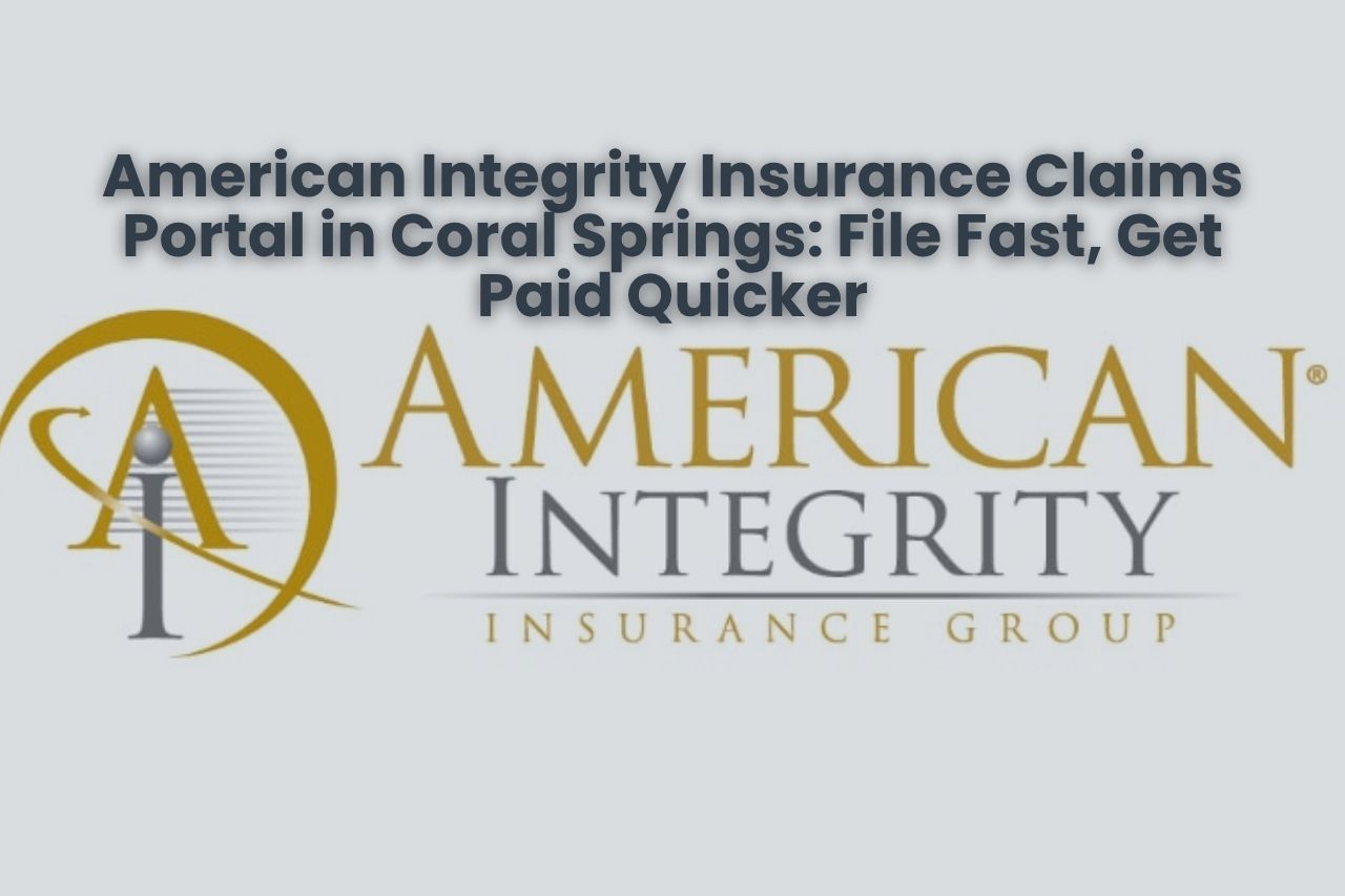 American Integrity Insurance Claims Portal in Coral Springs: File Fast, Get Paid Quicker