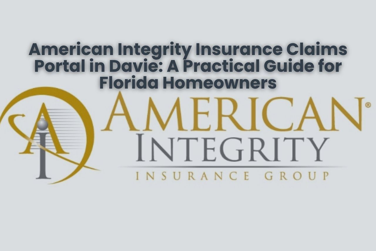 American Integrity Insurance Claims Portal in Davie: A Practical Guide for Florida Homeowners
