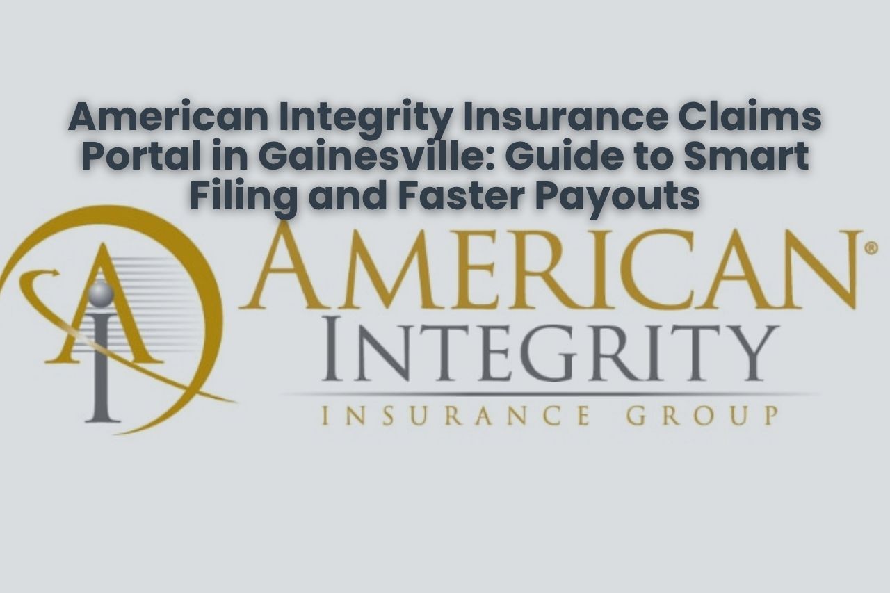 American Integrity Insurance Claims Portal in Gainesville: Guide to Smart Filing and Faster Payouts