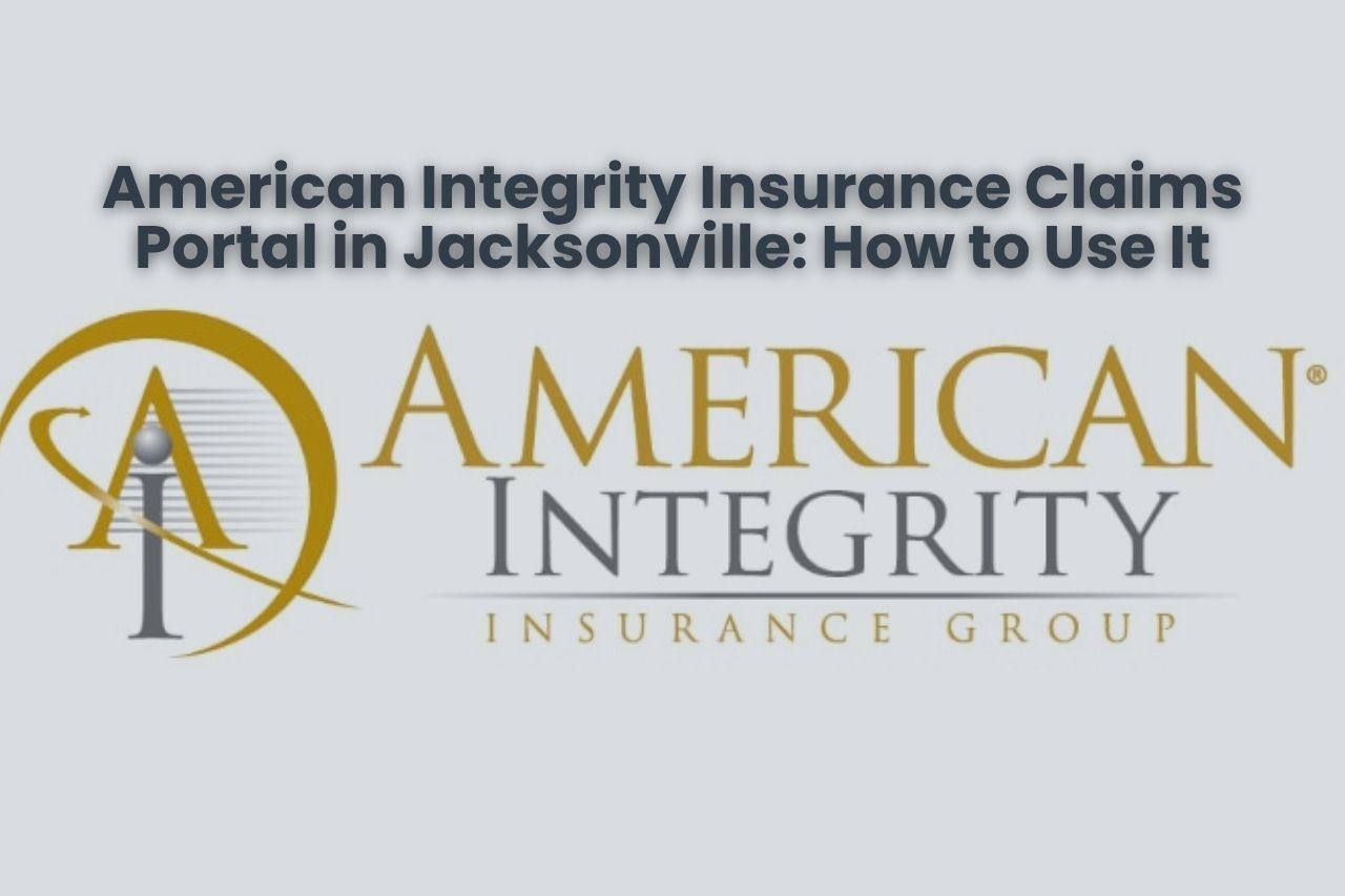 American Integrity Insurance Claims Portal in Jacksonville: How to Use It