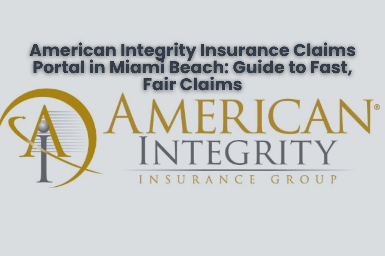 American Integrity Insurance Claims Portal in Miami Beach: Guide to Fast, Fair Claims