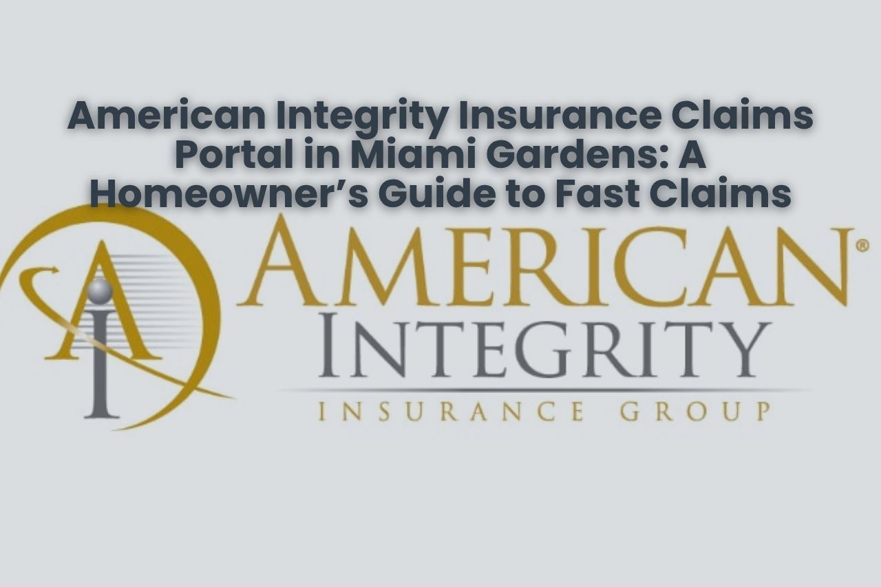 American Integrity Insurance Claims Portal in Miami Gardens: A Homeowner’s Guide to Fast Claims