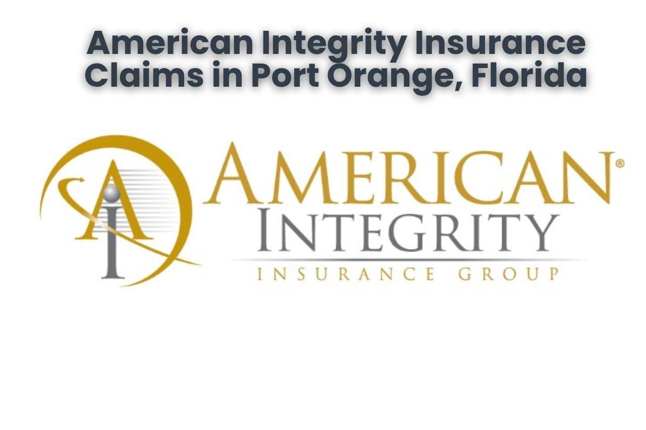 American Integrity Insurance Claims in Port Orange, Florida