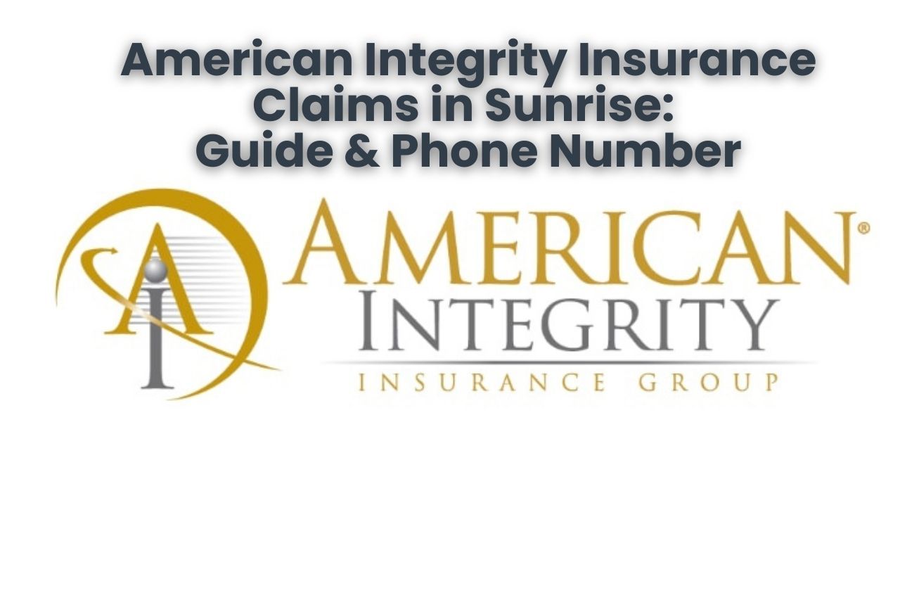 American Integrity Insurance Claims in Sunrise: Guide & Phone Number