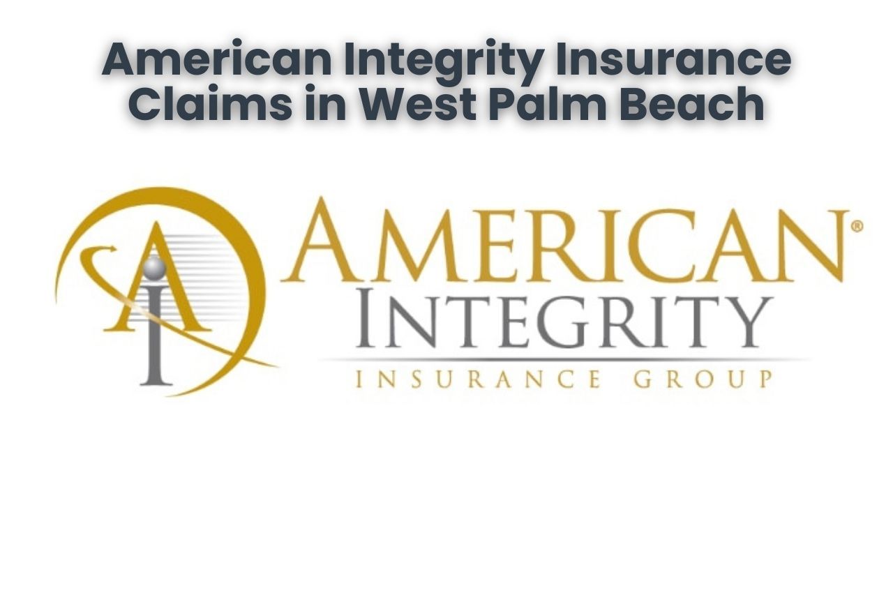 American Integrity Insurance Claims in West Palm Beach