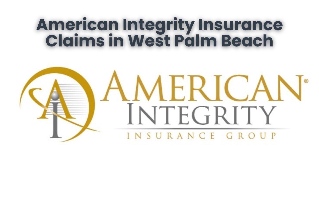 American Integrity Insurance Claims in West Palm Beach