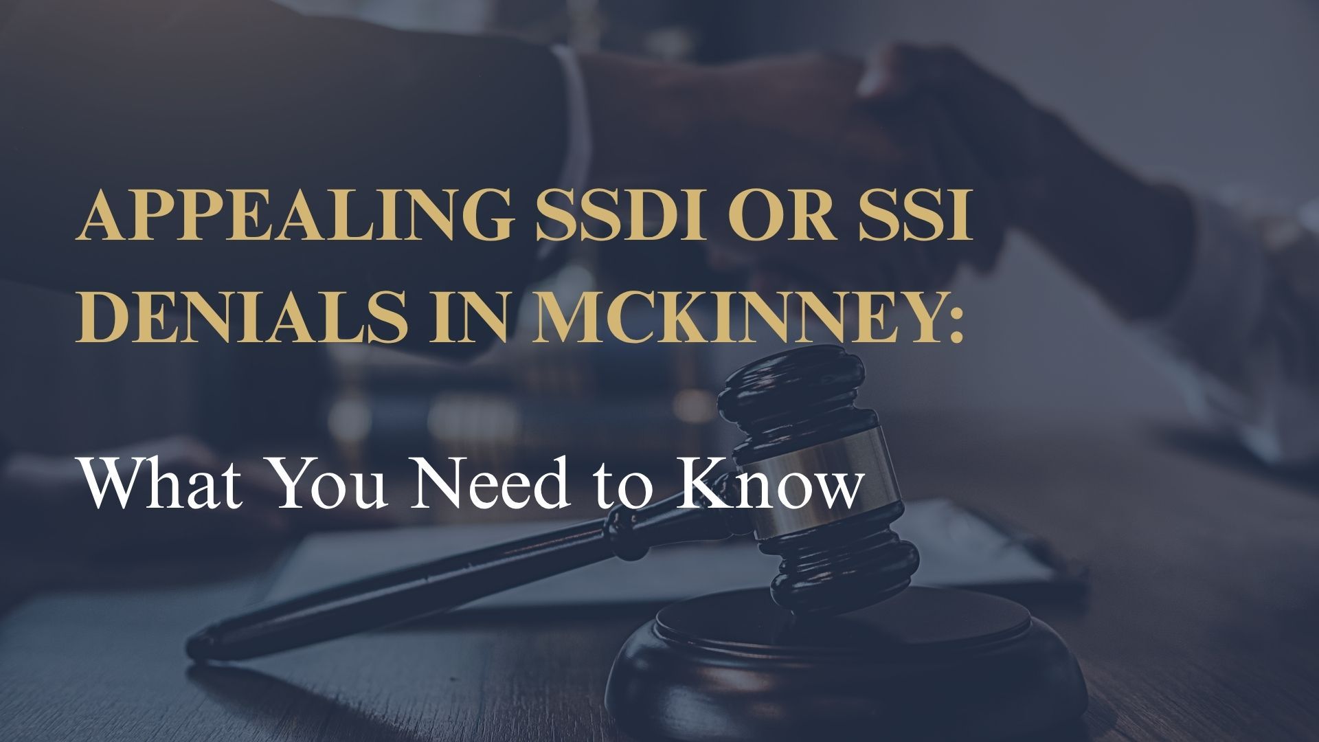 Appealing SSDI or SSI Denials in McKinney: What You Need to Know