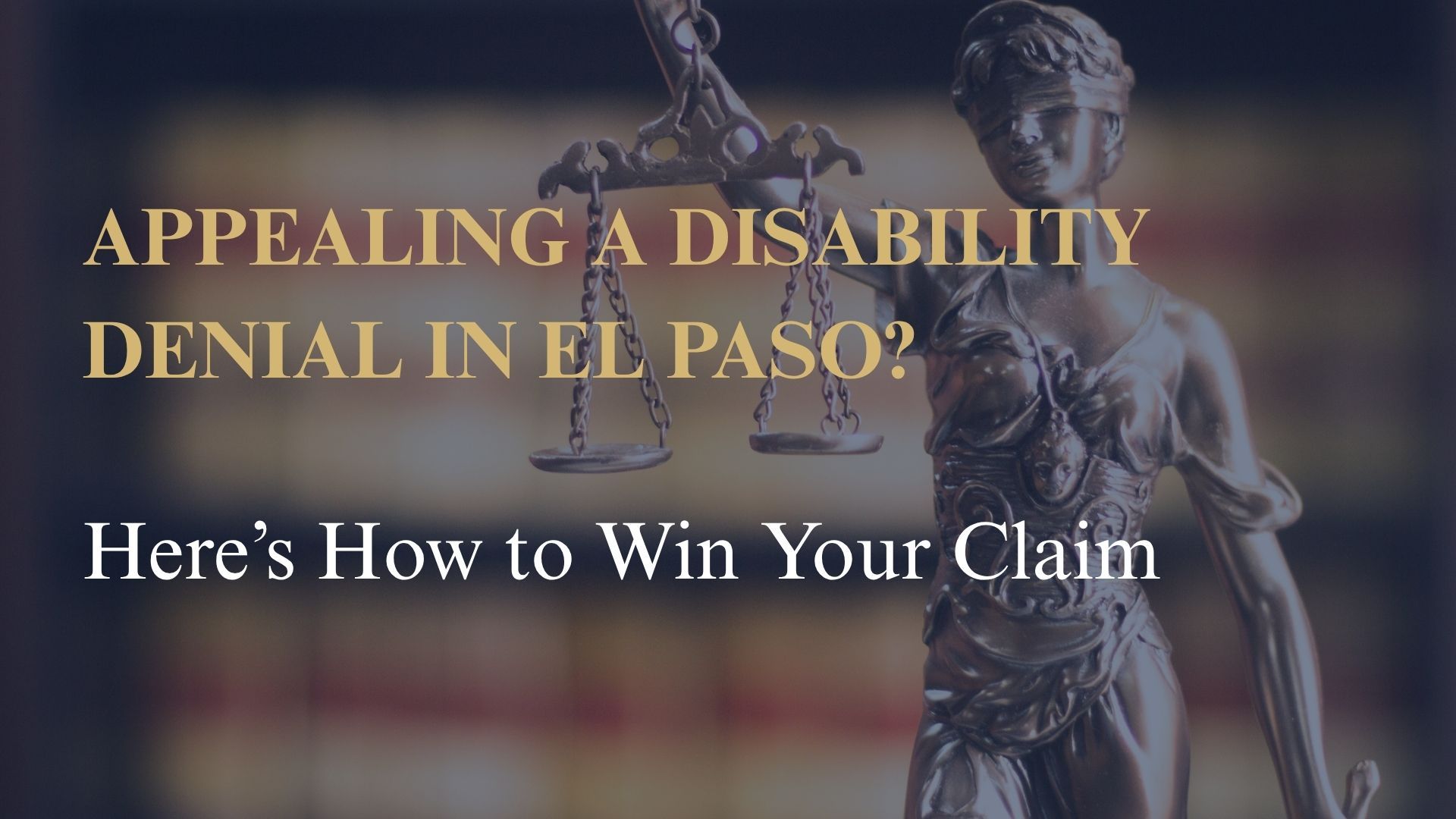Appealing a Disability Denial in El Paso? Here’s How to Win Your Claim