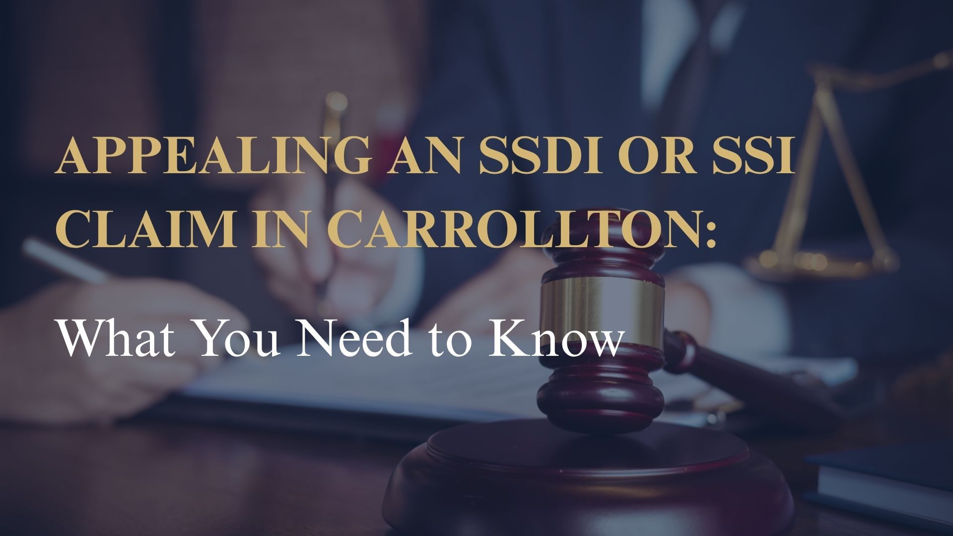 Appealing an SSDI or SSI Claim in Carrollton: What You Need to Know
