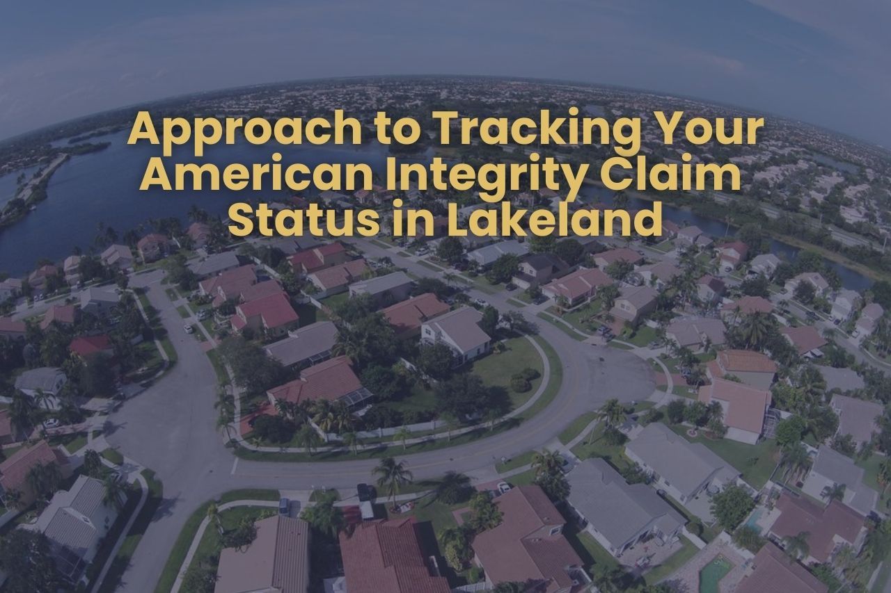 Approach to Tracking Your American Integrity Claim Status in Lakeland