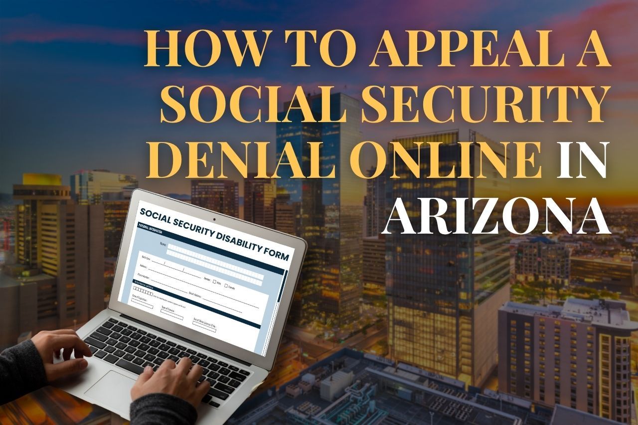 How to Appeal a Social Security Denial Online in Arizona