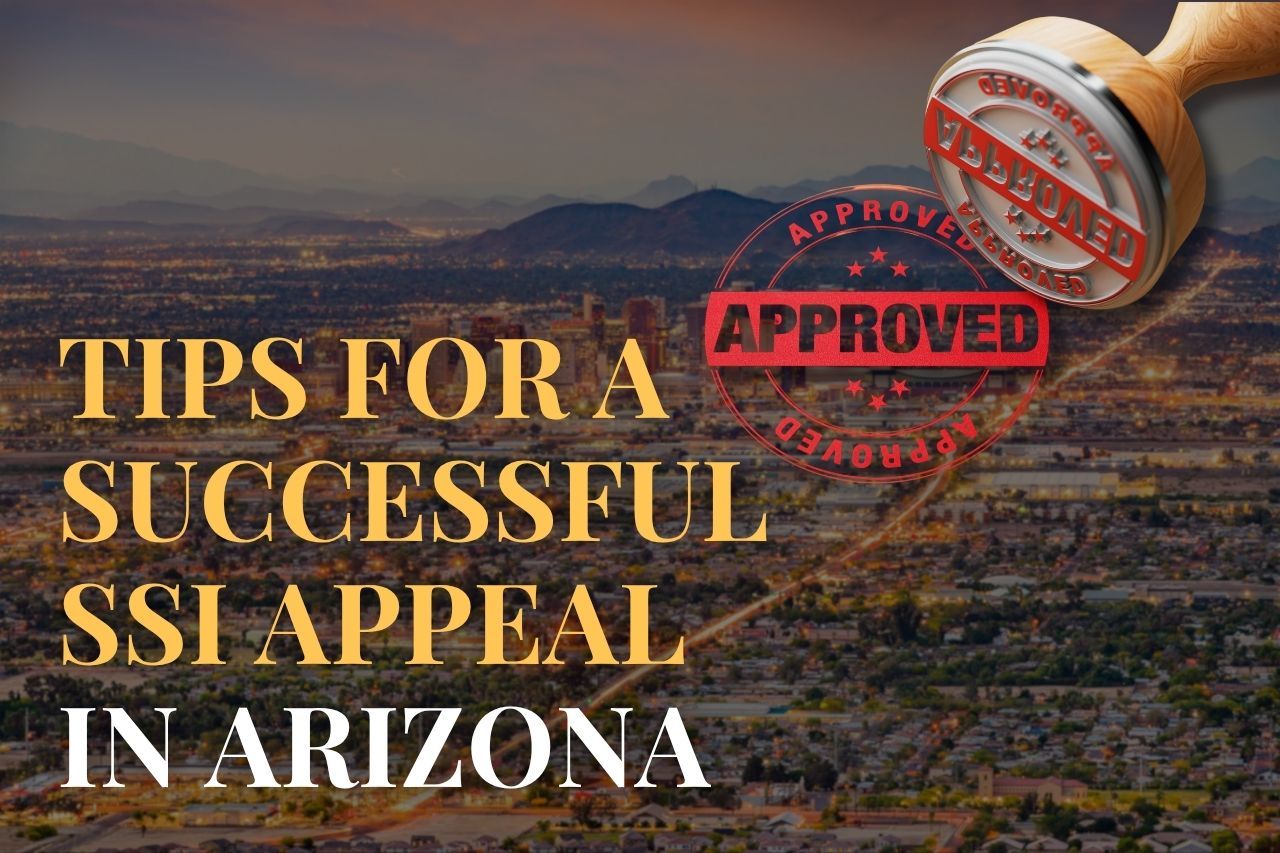 Tips for a Successful SSI Appeal in Arizona