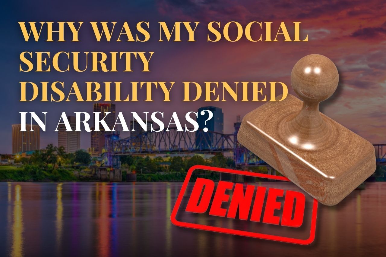 Why Was My Social Security Disability Denied in Arkansas?