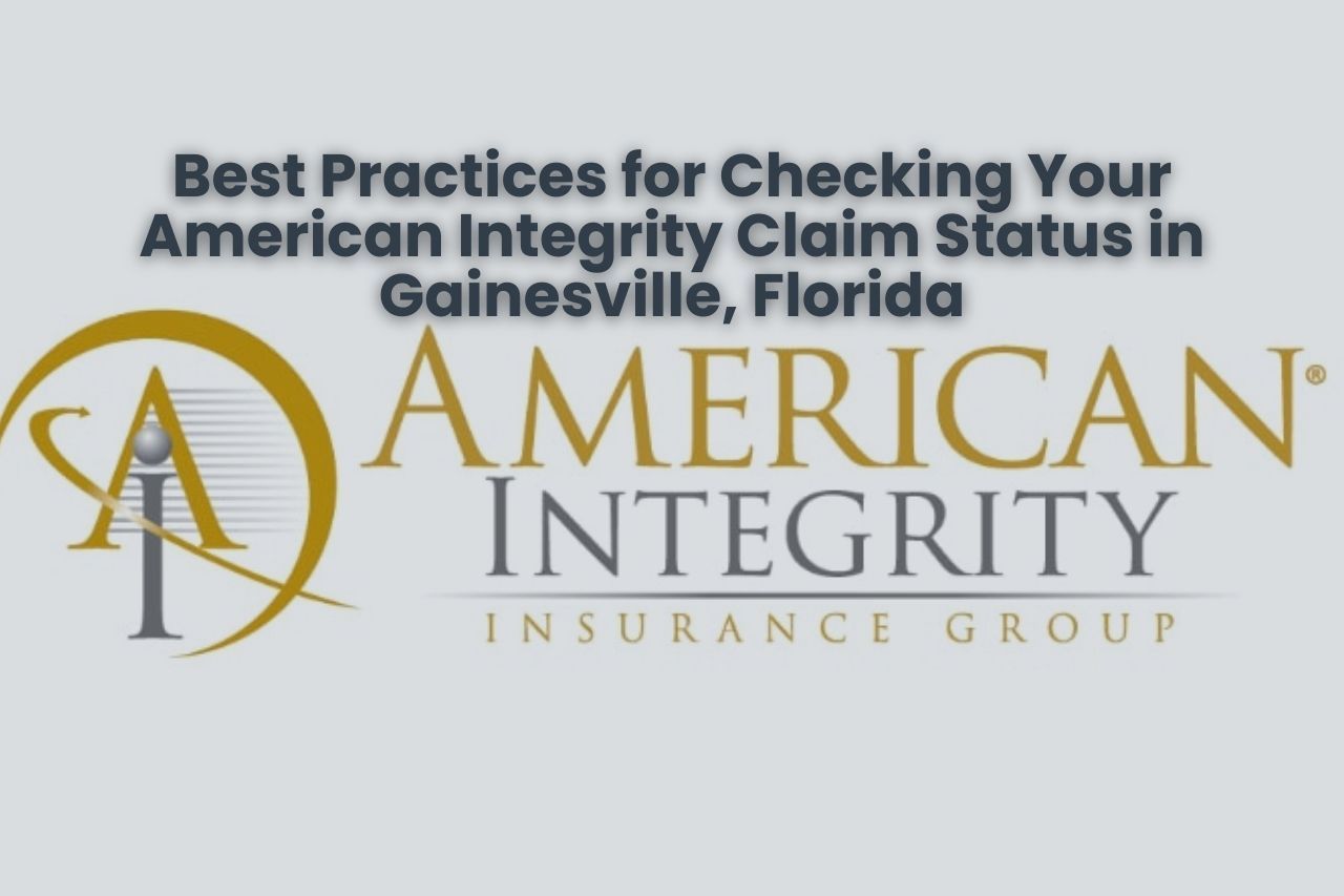 Best Practices for Checking Your American Integrity Claim Status in Gainesville, Florida