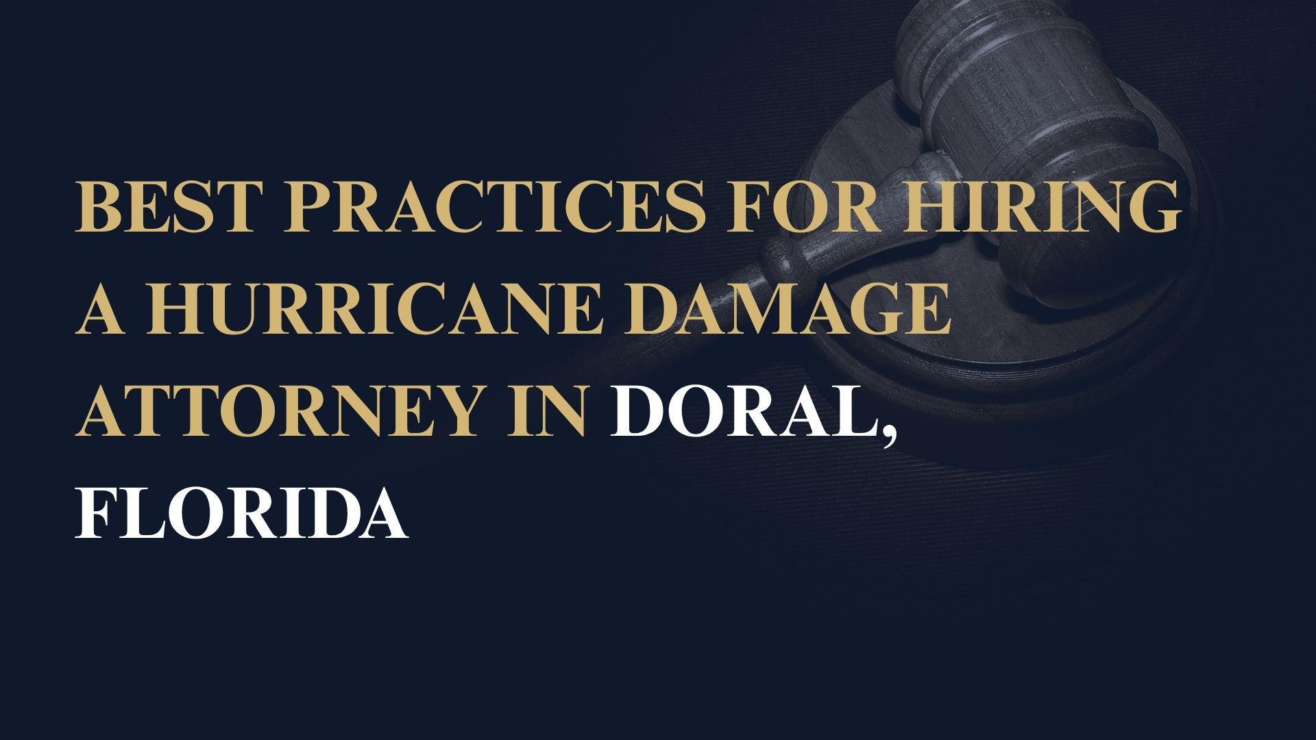 Best Practices for Hiring a Hurricane Damage Attorney in Doral, Florida