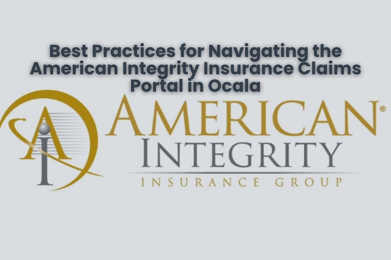 Best Practices for Navigating the American Integrity Insurance Claims Portal in Ocala