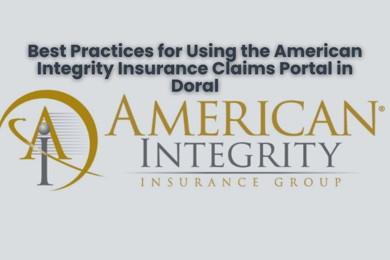 Best Practices for Using the American Integrity Insurance Claims Portal in Doral
