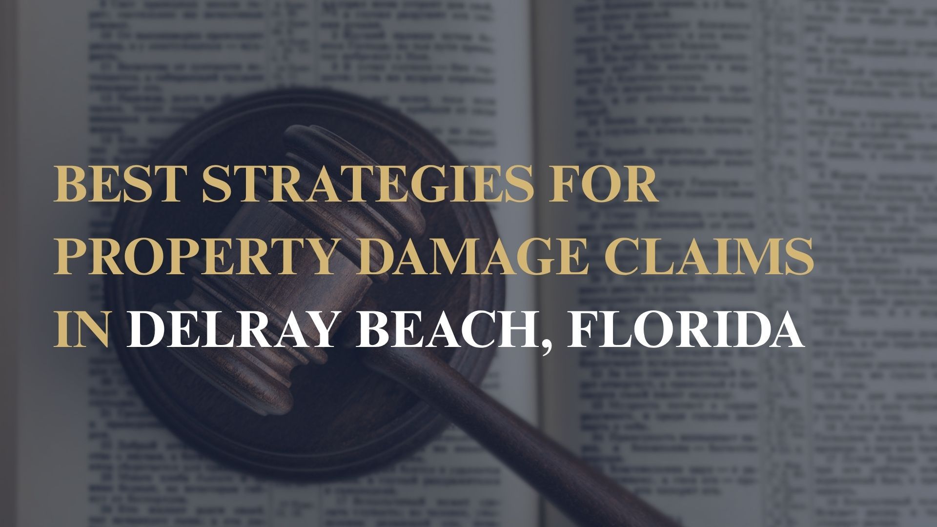 Best Strategies for Property Damage Claims in Delray Beach, Florida