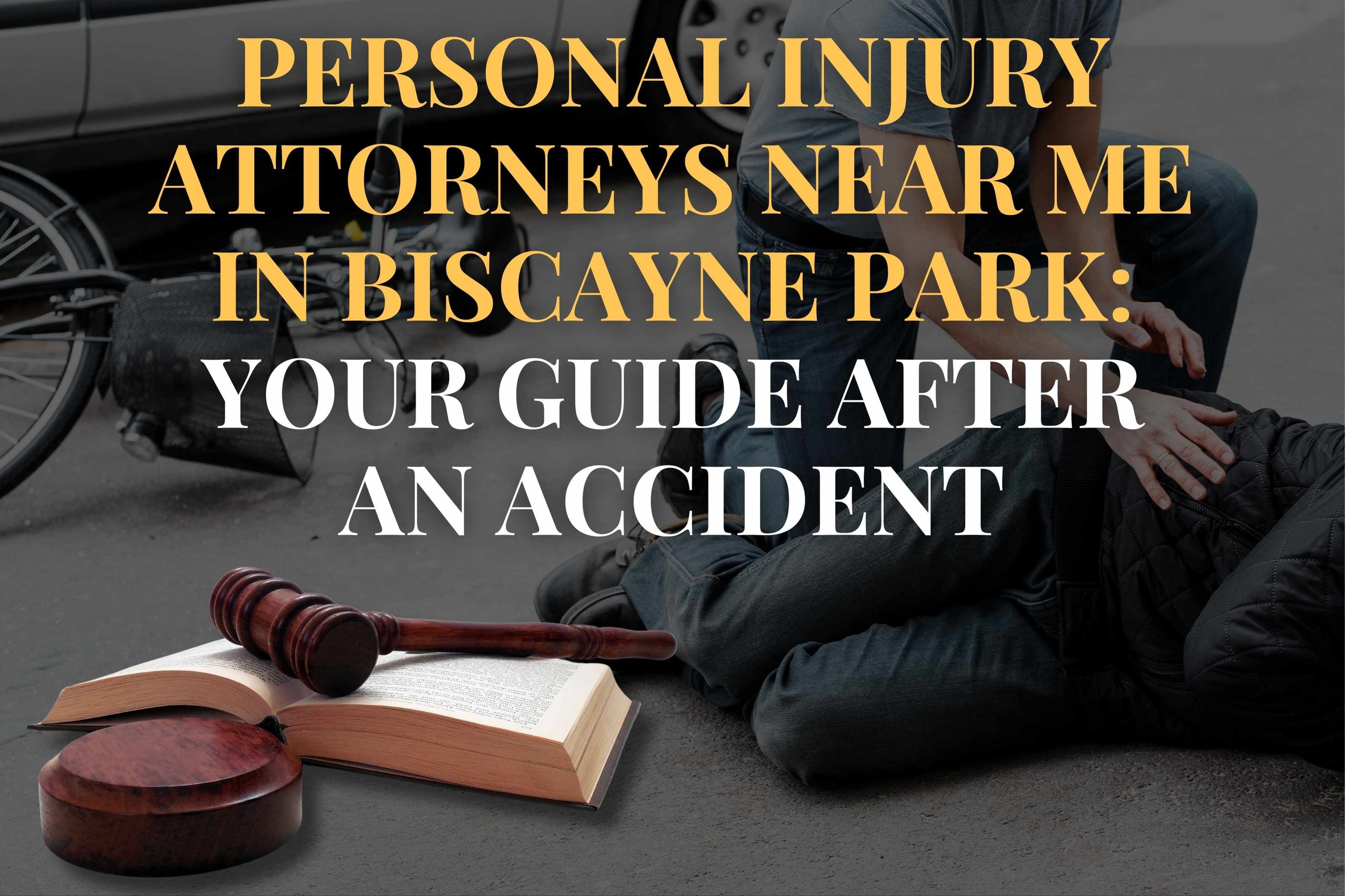 Personal Injury Attorneys Near Me in Biscayne Park: Your Guide After an Accident