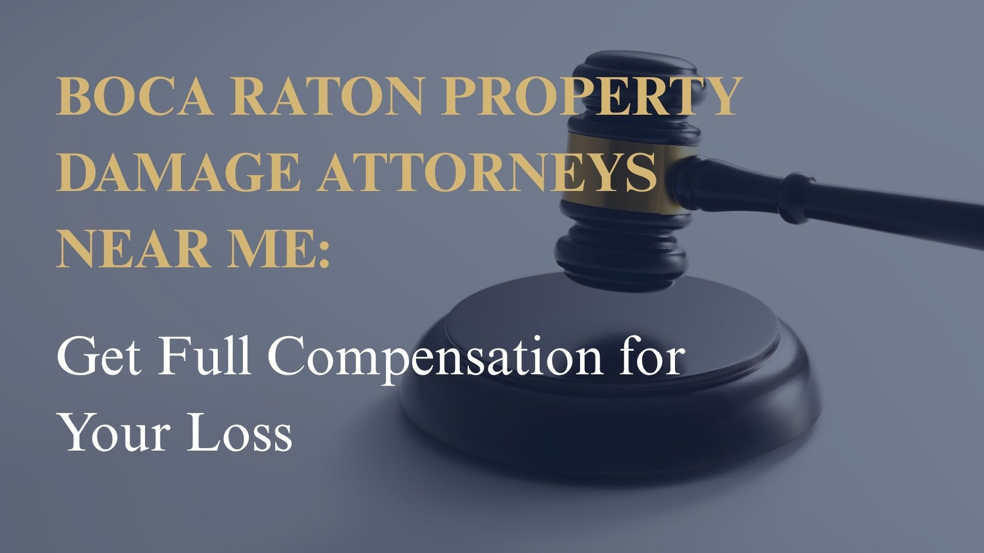 Boca Raton Property Damage Attorneys Near Me: Get Full Compensation for Your Loss