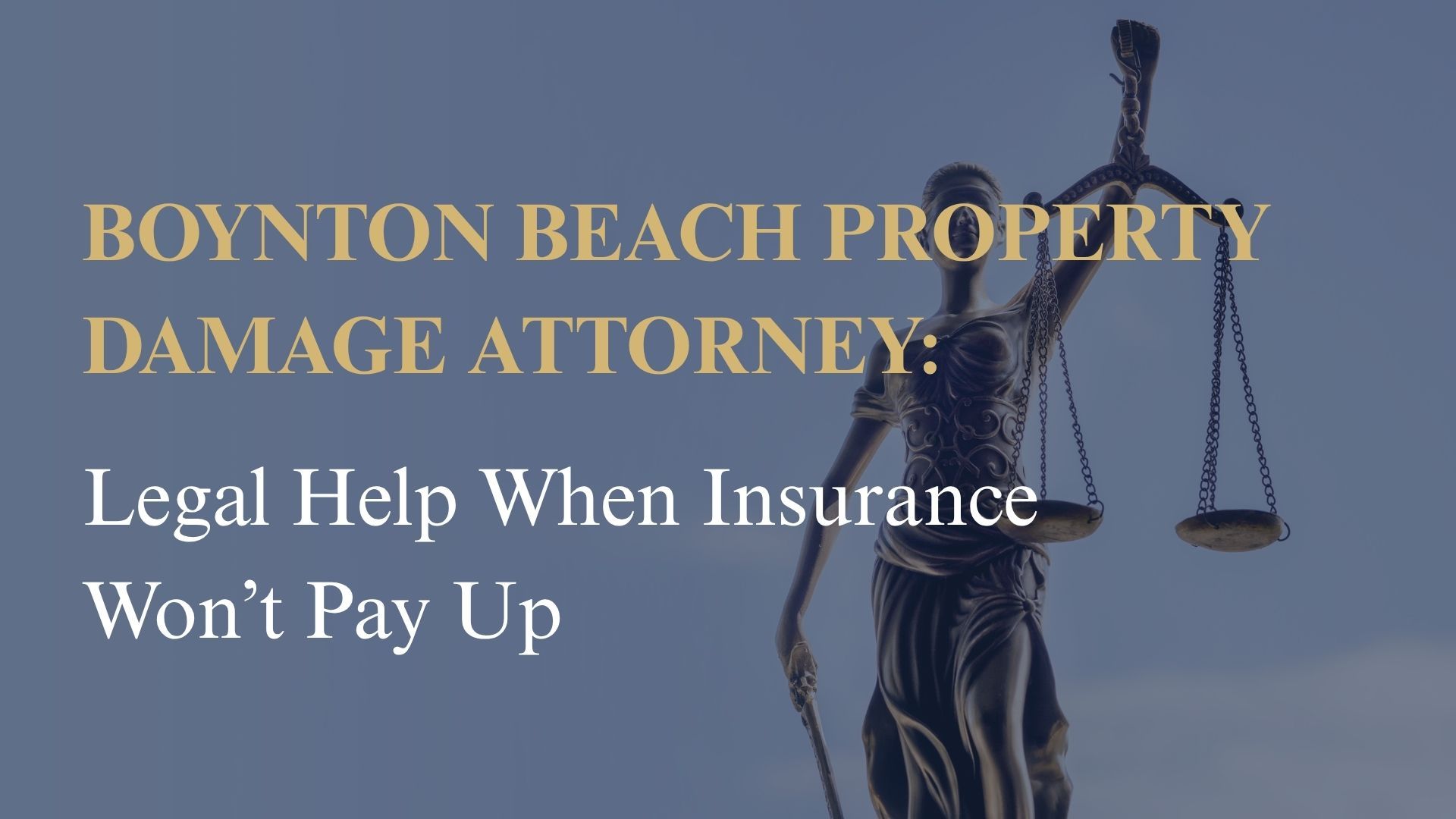 Boynton Beach Property Damage Attorney: Legal Help When Insurance Won’t Pay Up