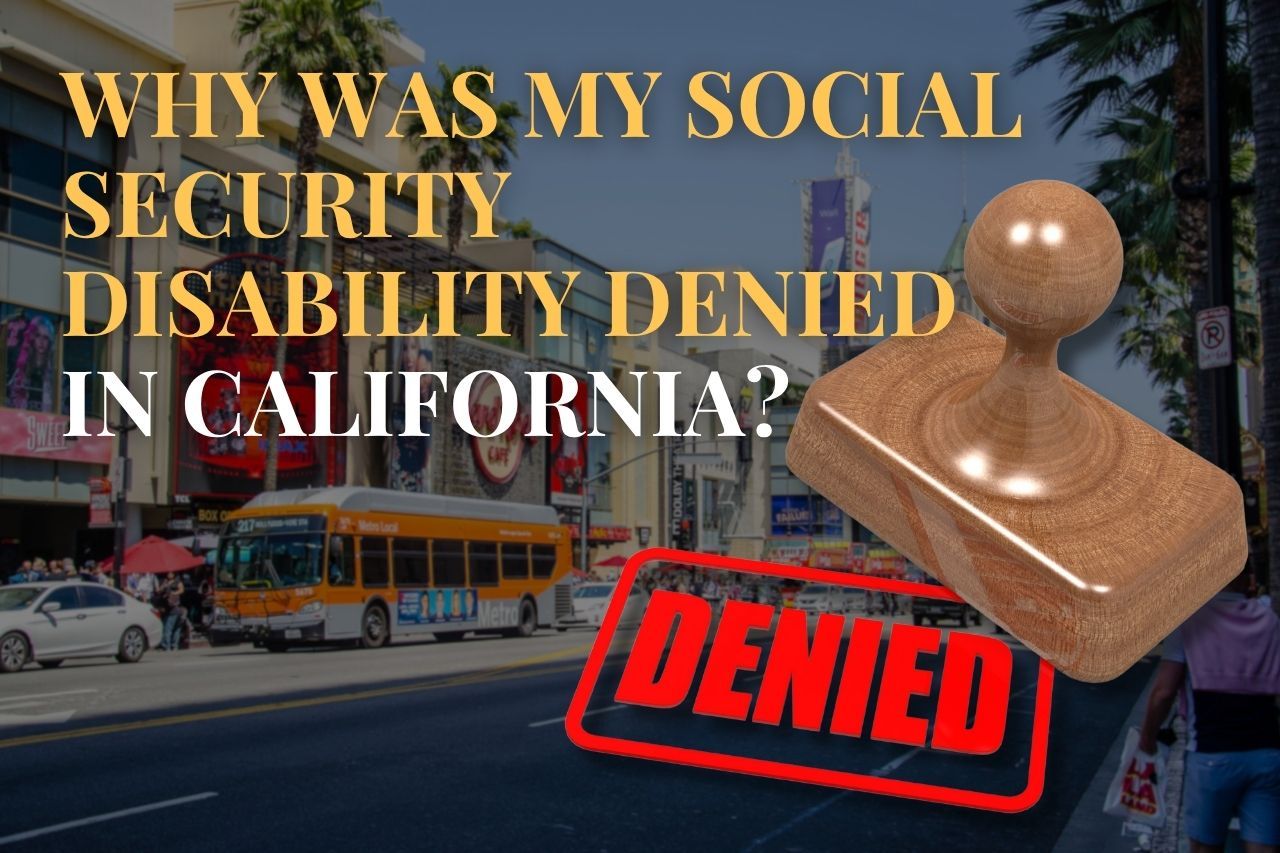 Why Was My Social Security Disability Denied in California?